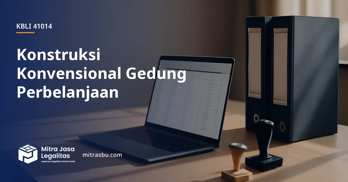 KBLI 41014 Konstruksi Konvensional Gedung Perbelanjaan — ruang lingkup dan perizinan