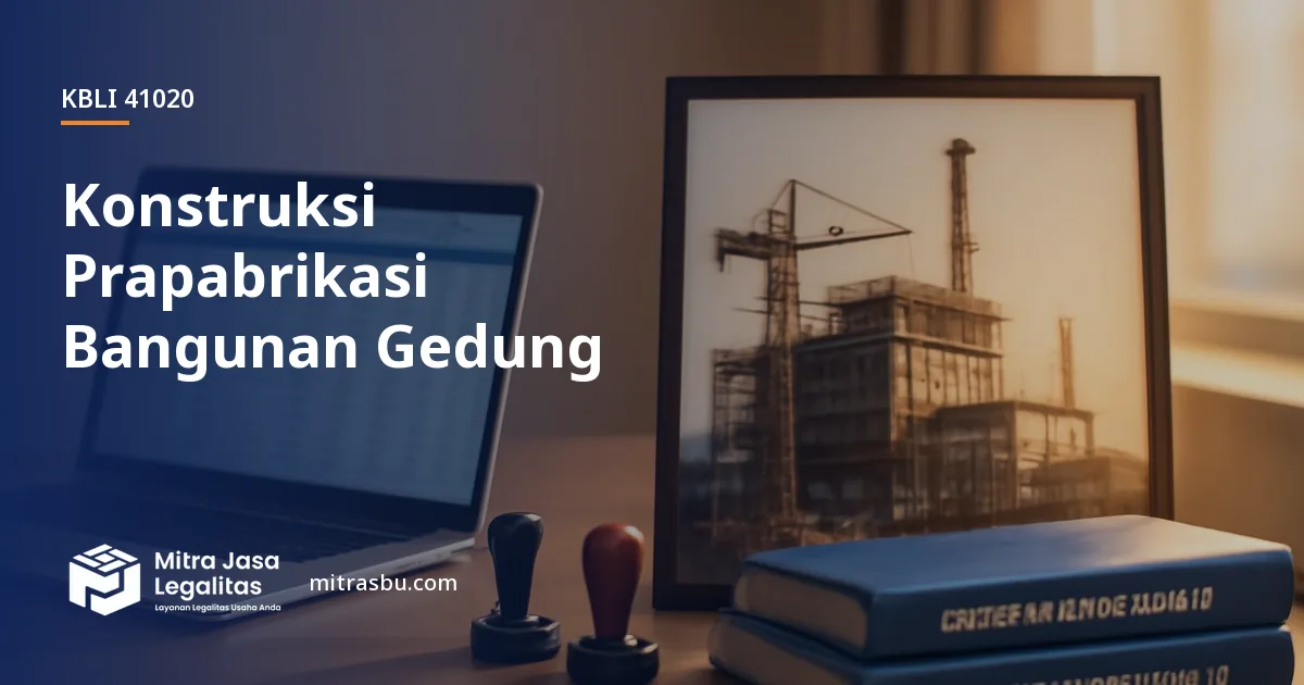 KBLI 41020 Konstruksi Prapabrikasi Bangunan Gedung — ruang lingkup dan perizinan