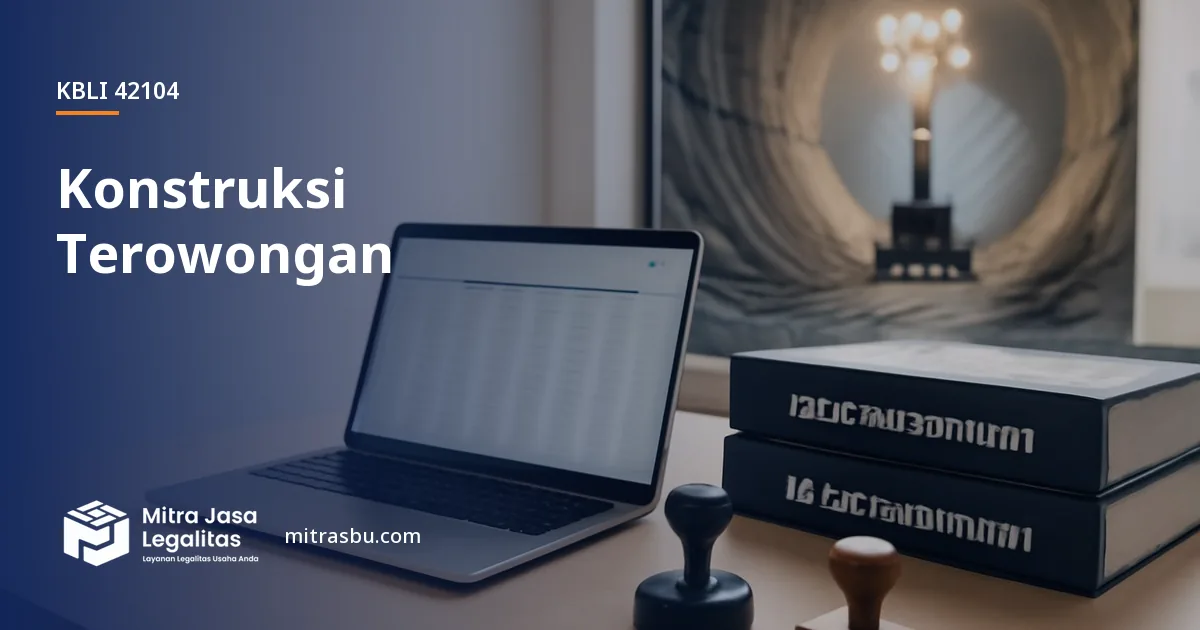 KBLI 42104 Konstruksi Terowongan — ruang lingkup dan perizinan