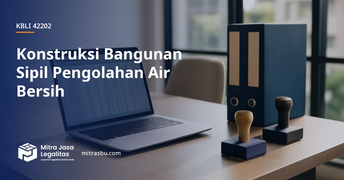 KBLI 42202 Konstruksi Bangunan Sipil Pengolahan Air Bersih — ruang lingkup dan perizinan