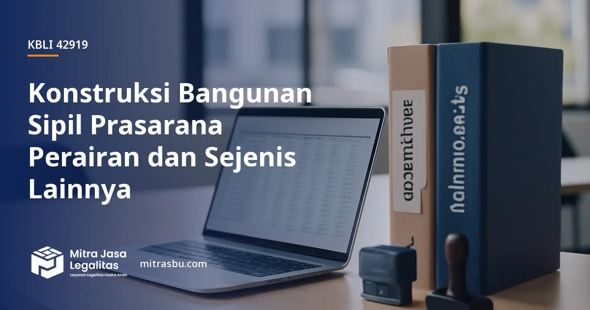 KBLI 42919 Konstruksi Bangunan Sipil Prasarana Perairan dan Sejenis Lainnya — ruang lingkup dan perizinan