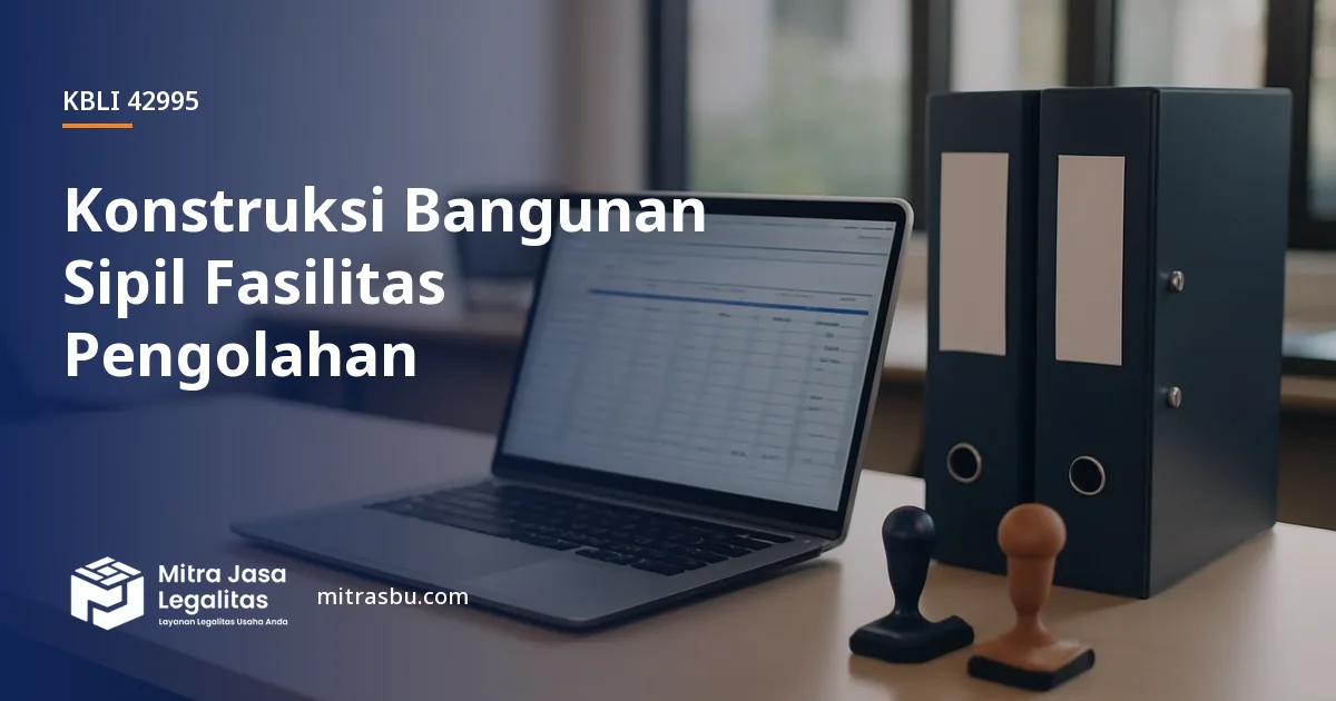 KBLI 42995 Konstruksi Bangunan Sipil Fasilitas Pengolahan — ruang lingkup dan perizinan