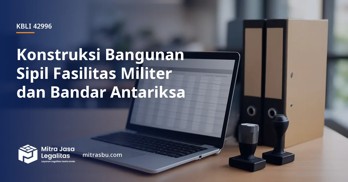 KBLI 42996 Konstruksi Bangunan Sipil Fasilitas Militer dan Bandar Antariksa — ruang lingkup dan perizinan