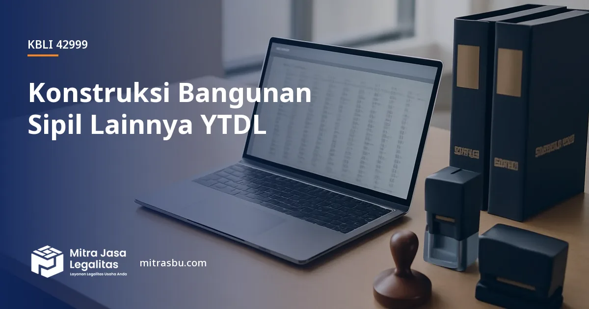 KBLI 42999 Konstruksi Bangunan Sipil Lainnya YTDL — ruang lingkup dan perizinan