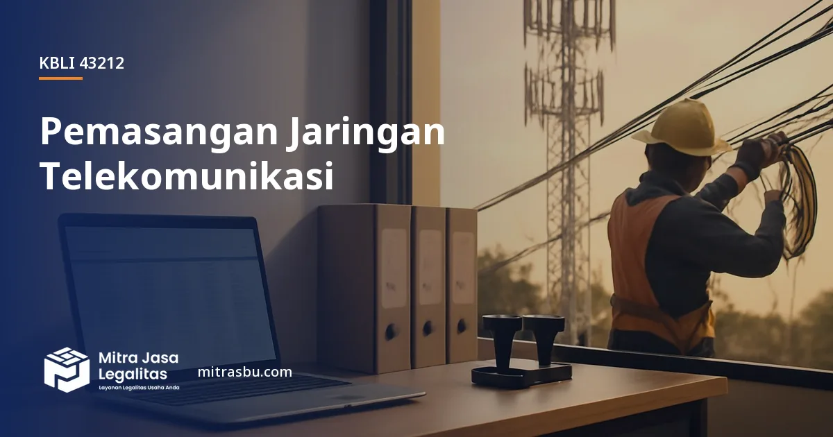 KBLI 43212 Pemasangan Jaringan Telekomunikasi — ruang lingkup dan perizinan