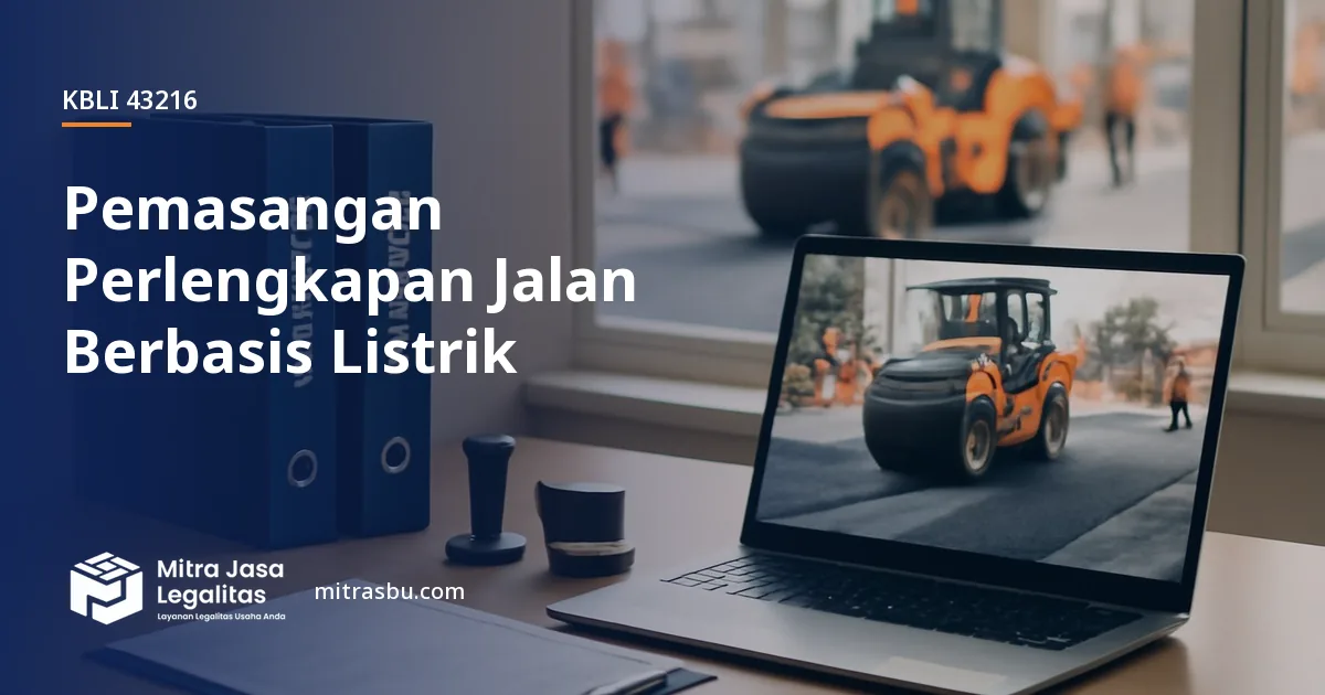 KBLI 43216 Pemasangan Perlengkapan Jalan Berbasis Listrik — ruang lingkup dan perizinan