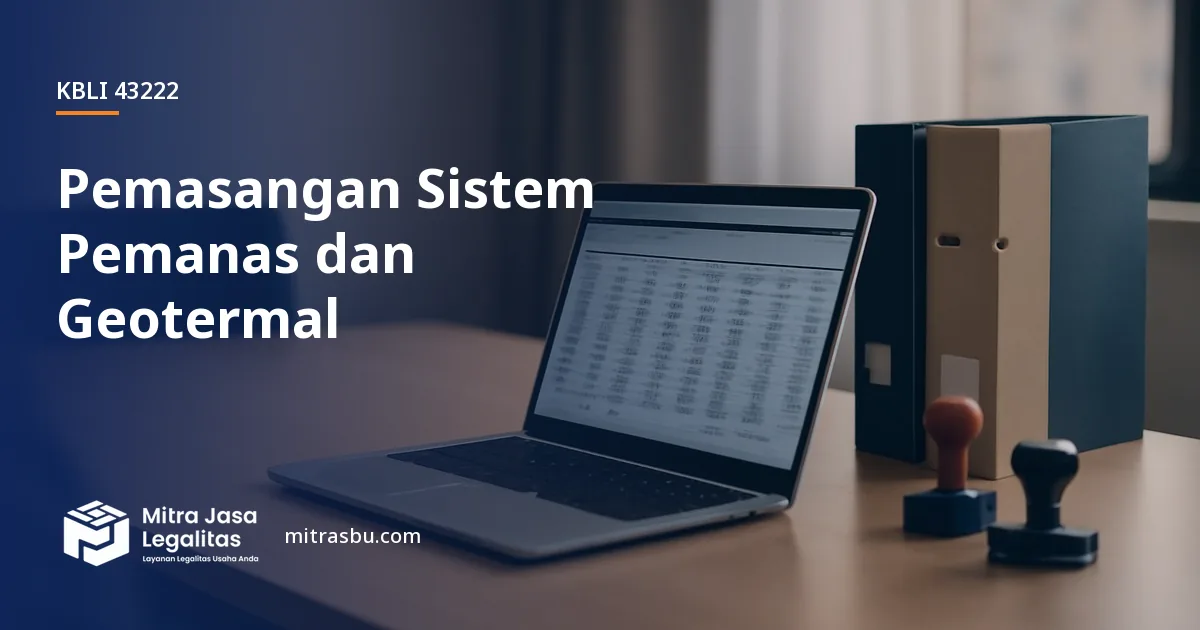 KBLI 43222 Pemasangan Sistem Pemanas dan Geotermal — ruang lingkup dan perizinan
