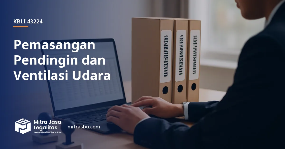 KBLI 43224 Pemasangan Pendingin dan Ventilasi Udara — ruang lingkup dan perizinan