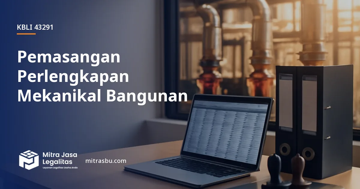 KBLI 43291 Pemasangan Perlengkapan Mekanikal Bangunan — ruang lingkup dan perizinan