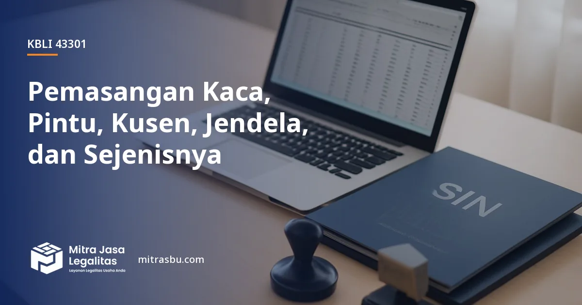 KBLI 43301 Pemasangan Kaca, Pintu, Kusen, Jendela, dan Sejenisnya — ruang lingkup dan perizinan