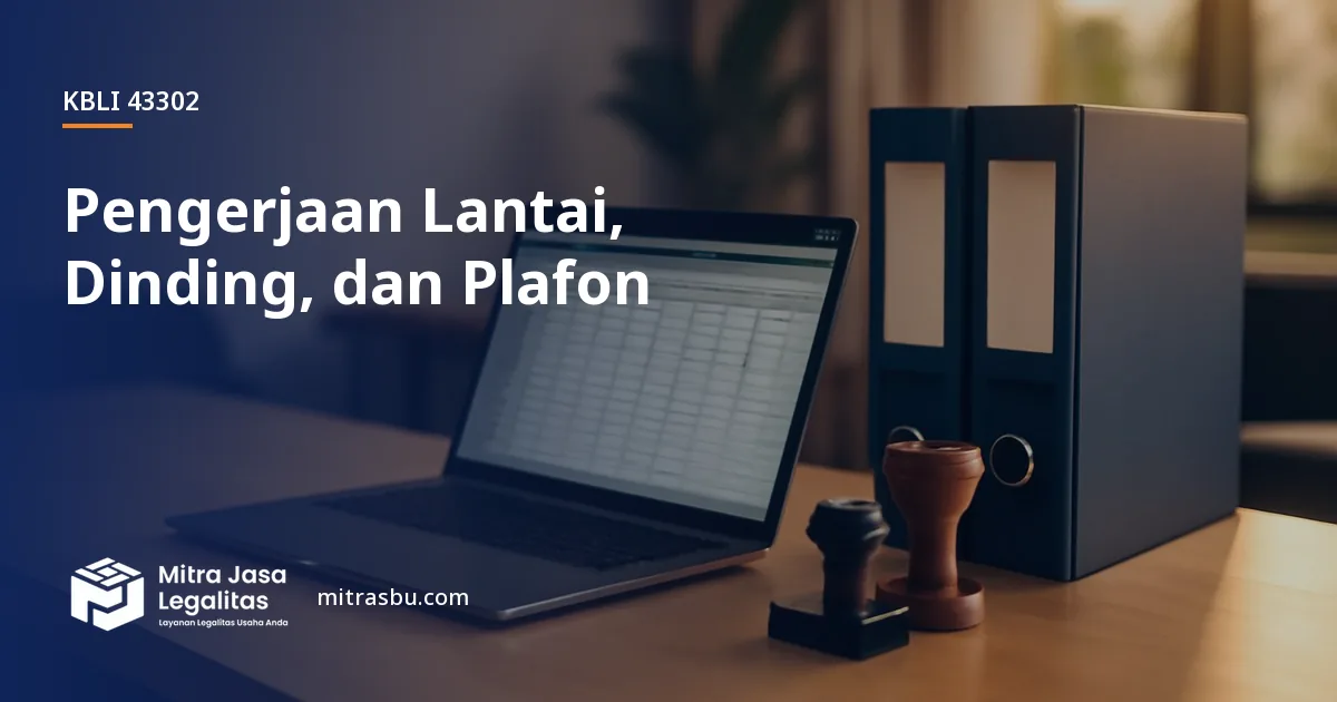 KBLI 43302 Pengerjaan Lantai, Dinding, dan Plafon — ruang lingkup dan perizinan