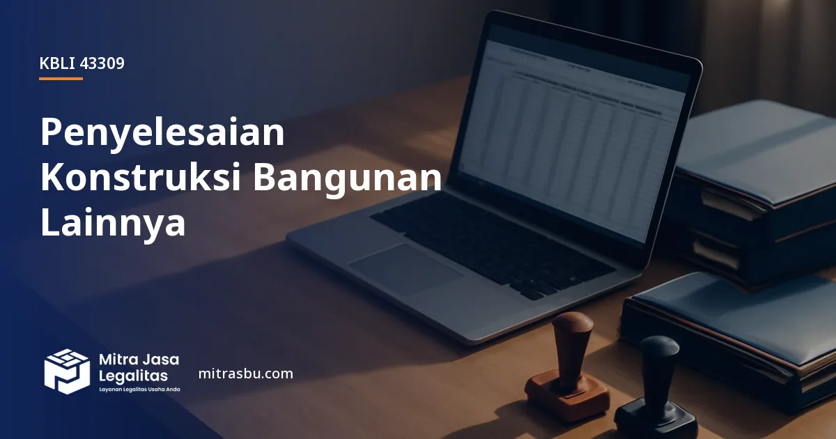 KBLI 43309 Penyelesaian Konstruksi Bangunan Lainnya — ruang lingkup dan perizinan
