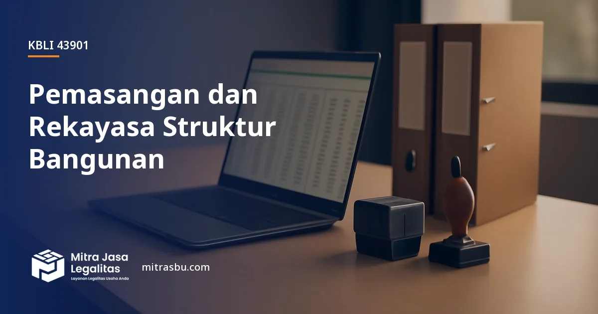 KBLI 43901 Pemasangan dan Rekayasa Struktur Bangunan — ruang lingkup dan perizinan