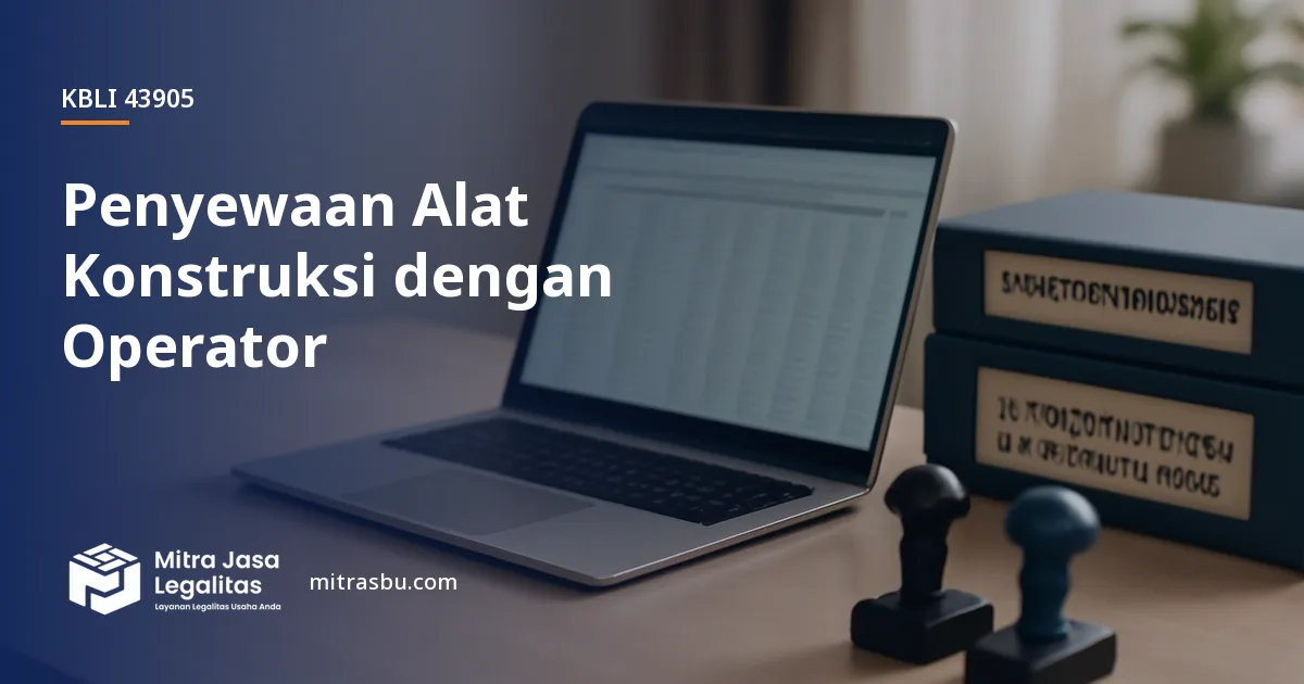 KBLI 43905 Penyewaan Alat Konstruksi dengan Operator — ruang lingkup dan perizinan