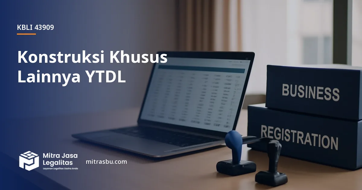 KBLI 43909 Konstruksi Khusus Lainnya YTDL — ruang lingkup dan perizinan