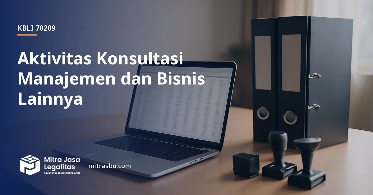 KBLI 70209 Aktivitas Konsultasi Manajemen dan Bisnis Lainnya — ruang lingkup dan perizinan