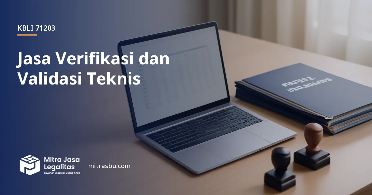 KBLI 71203 Jasa Verifikasi dan Validasi Teknis — ruang lingkup dan perizinan