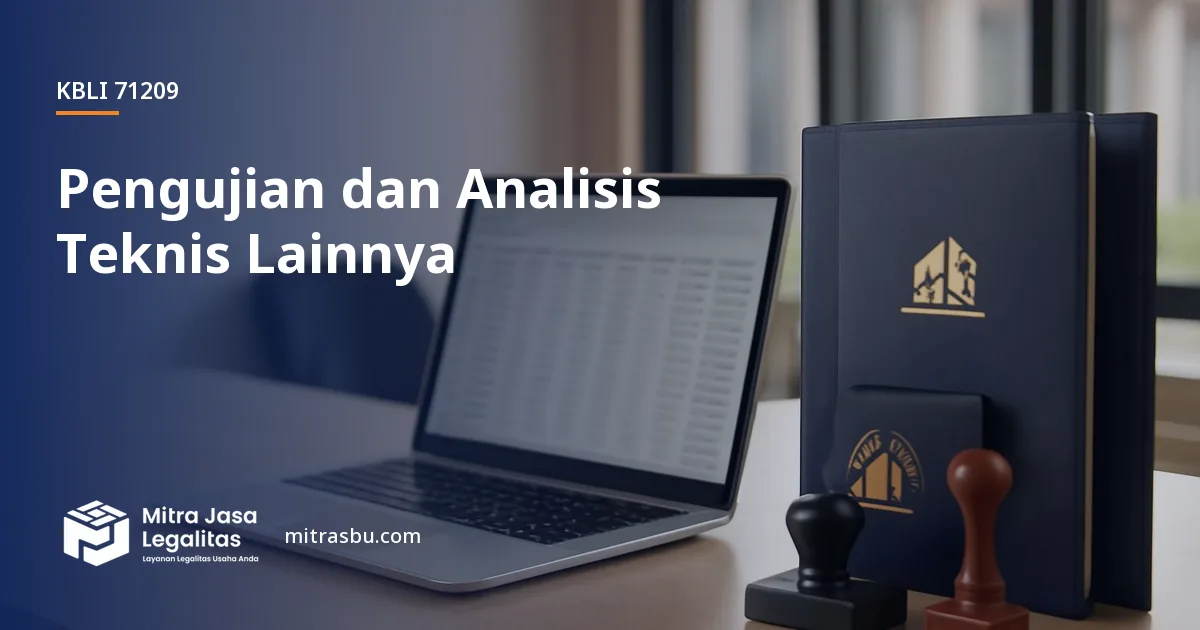 KBLI 71209 Pengujian dan Analisis Teknis Lainnya — ruang lingkup dan perizinan