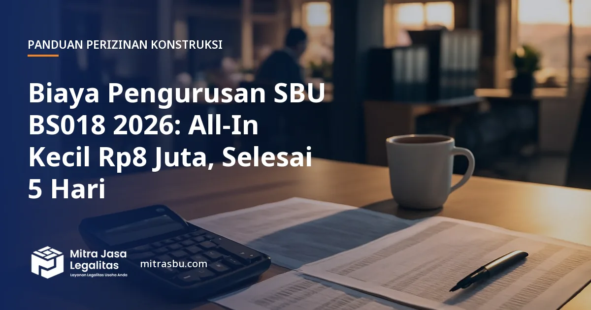Ilustrasi artikel Biaya Pengurusan SBU BS018 2026: All-In Kecil Rp8 Juta, Selesai 5 Hari — Mitra Jasa Legalitas