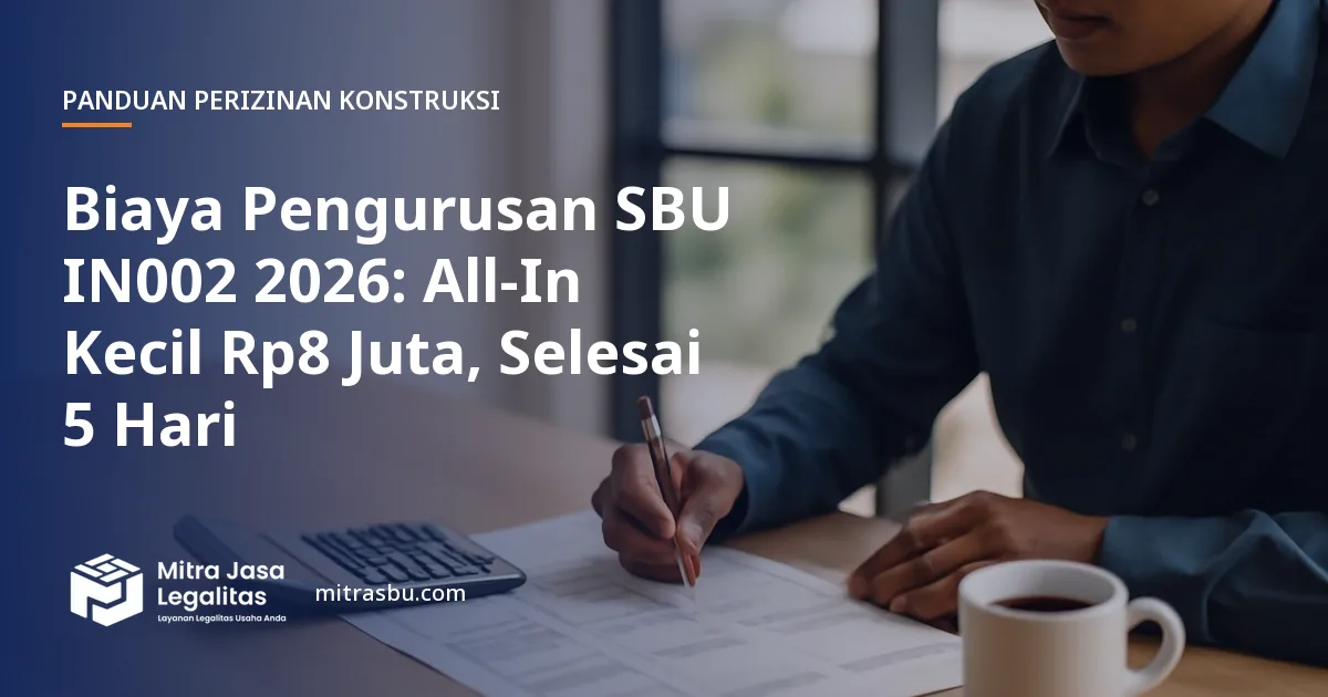 Ilustrasi artikel Biaya Pengurusan SBU IN002 2026: All-In Kecil Rp8 Juta, Selesai 5 Hari — Mitra Jasa Legalitas