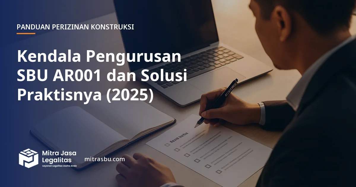 Ilustrasi artikel Kendala Pengurusan SBU AR001 dan Solusi Praktisnya (2025) — Mitra Jasa Legalitas