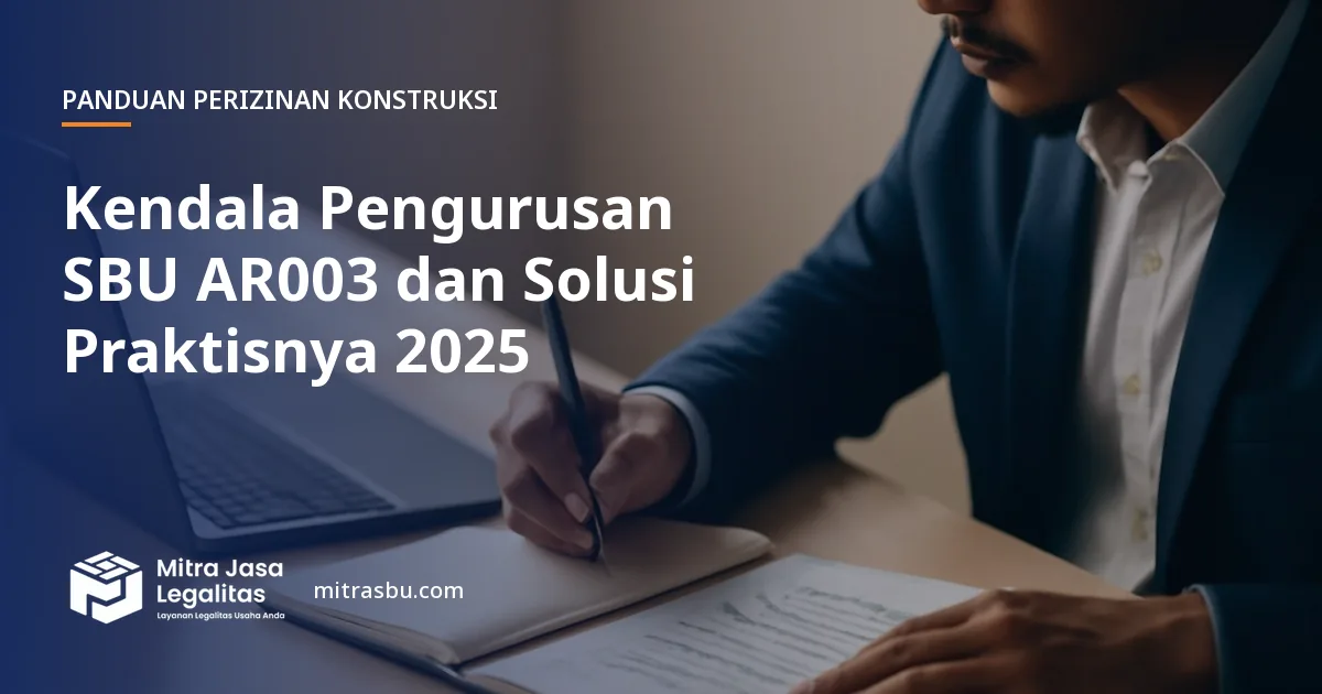 Ilustrasi artikel Kendala Pengurusan SBU AR003 dan Solusi Praktisnya 2025 — Mitra Jasa Legalitas