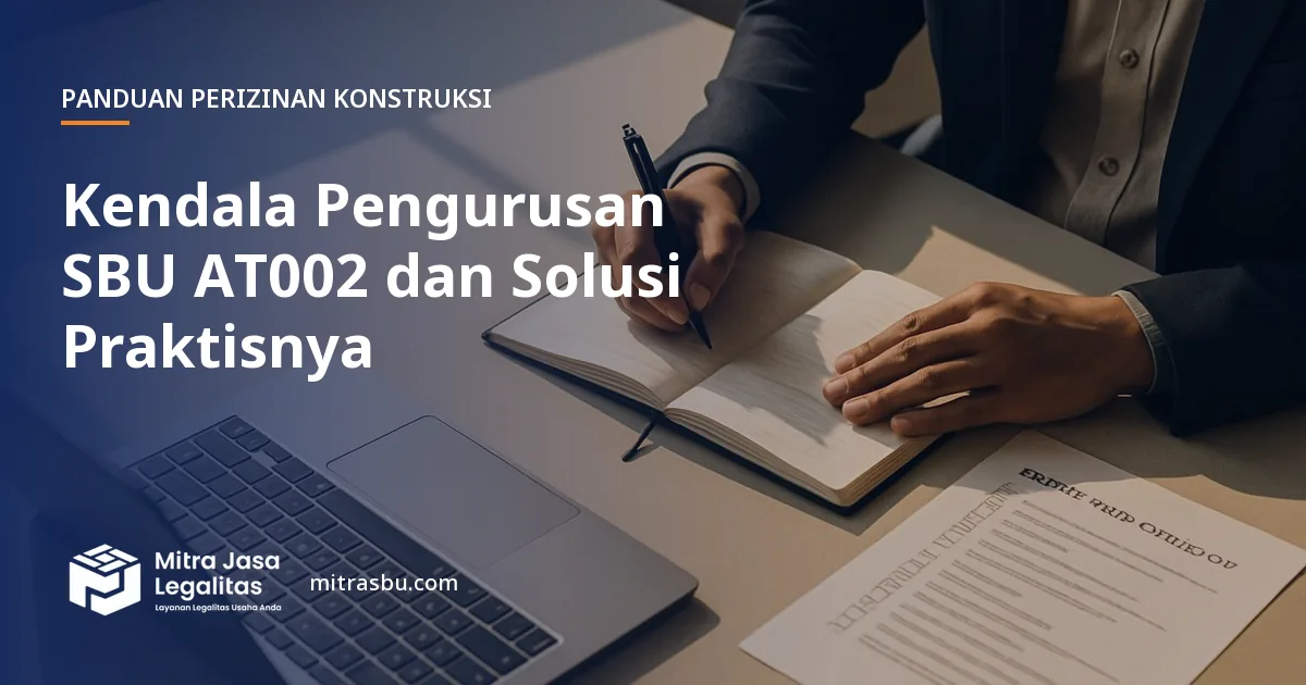 Ilustrasi artikel Kendala Pengurusan SBU AT002 dan Solusi Praktisnya — Mitra Jasa Legalitas
