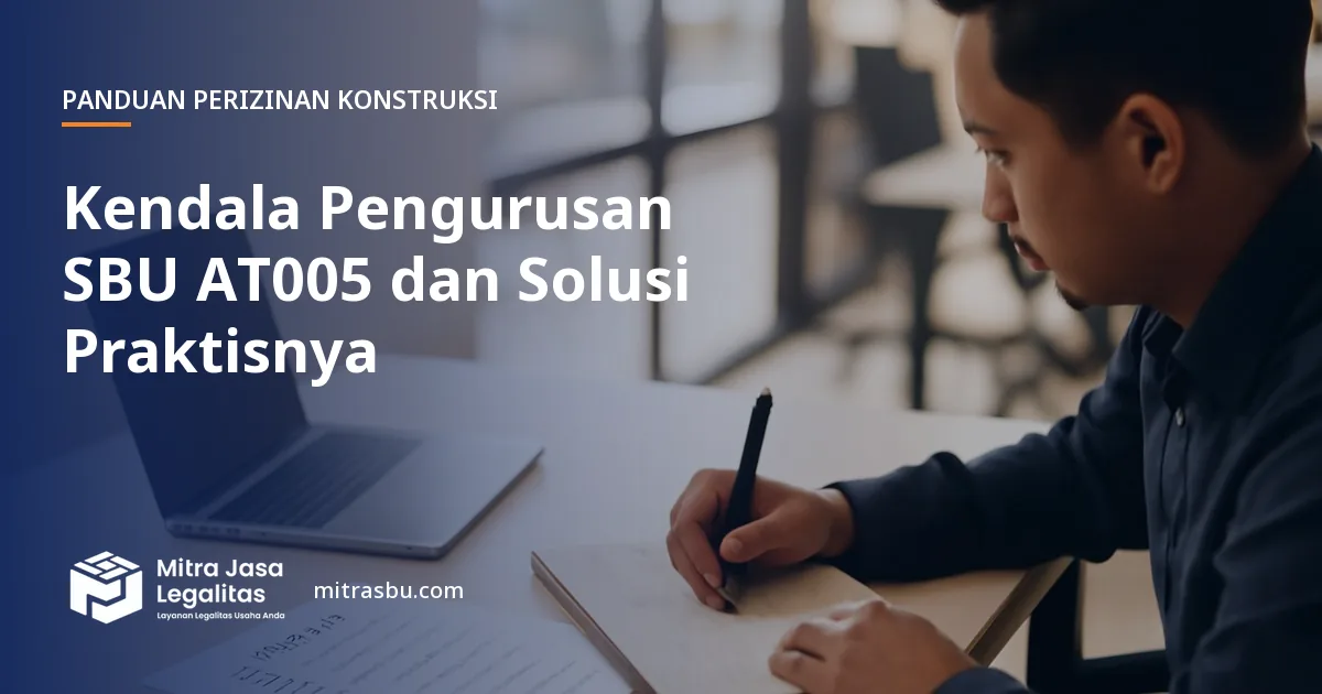 Ilustrasi artikel Kendala Pengurusan SBU AT005 dan Solusi Praktisnya — Mitra Jasa Legalitas