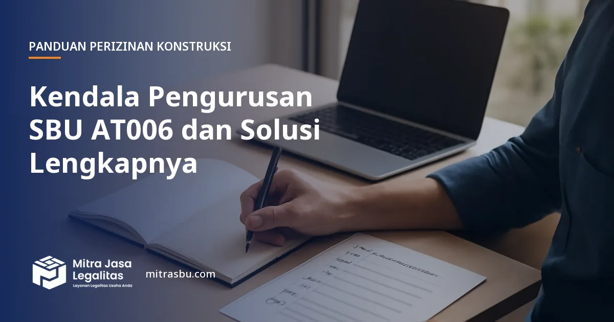 Ilustrasi artikel Kendala Pengurusan SBU AT006 dan Solusi Lengkapnya — Mitra Jasa Legalitas