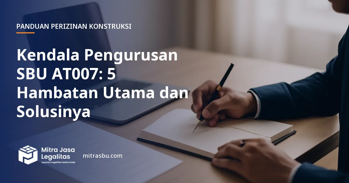 Ilustrasi artikel Kendala Pengurusan SBU AT007: 5 Hambatan Utama dan Solusinya — Mitra Jasa Legalitas
