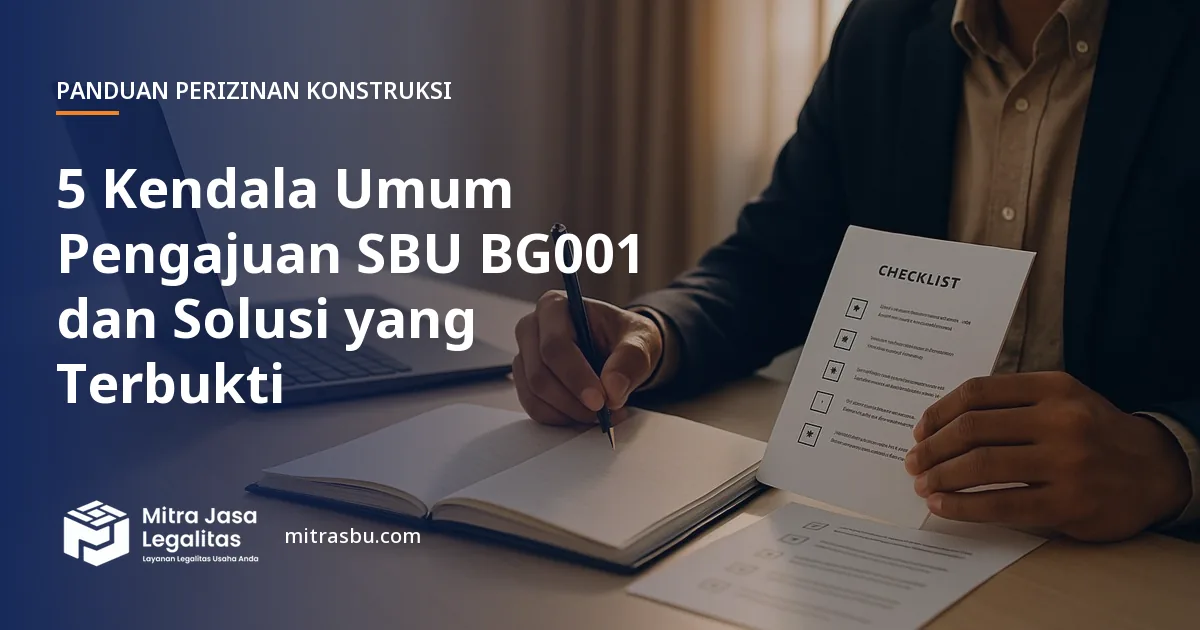 Ilustrasi artikel 5 Kendala Umum Pengajuan SBU BG001 dan Solusi yang Terbukti — Mitra Jasa Legalitas