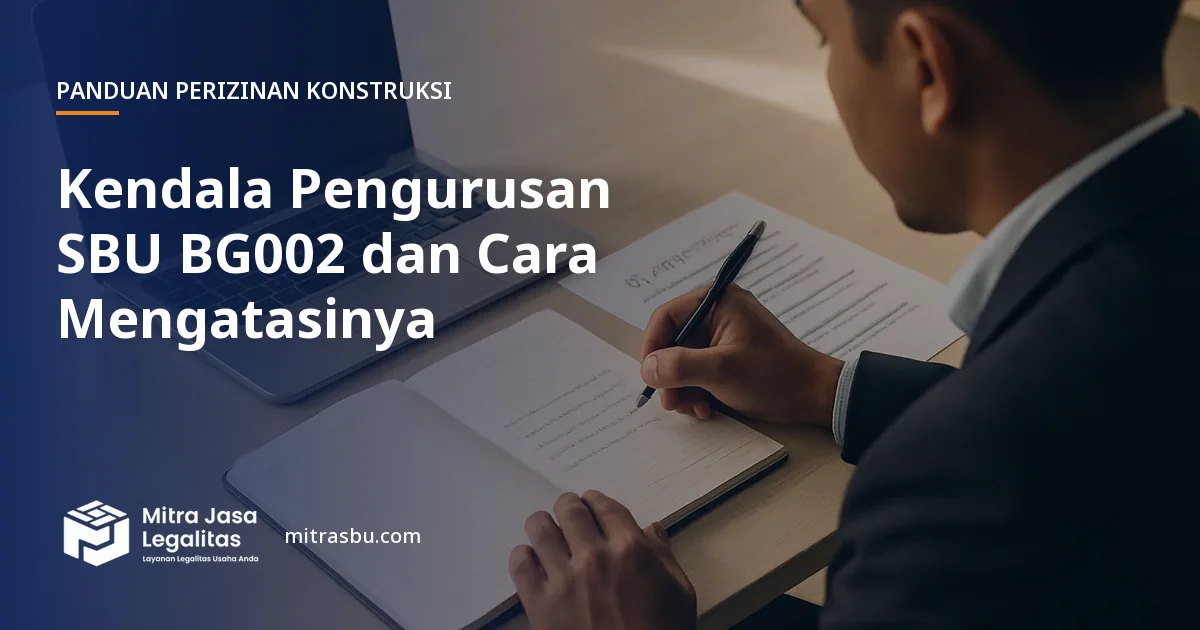 Ilustrasi artikel Kendala Pengurusan SBU BG002 dan Cara Mengatasinya — Mitra Jasa Legalitas