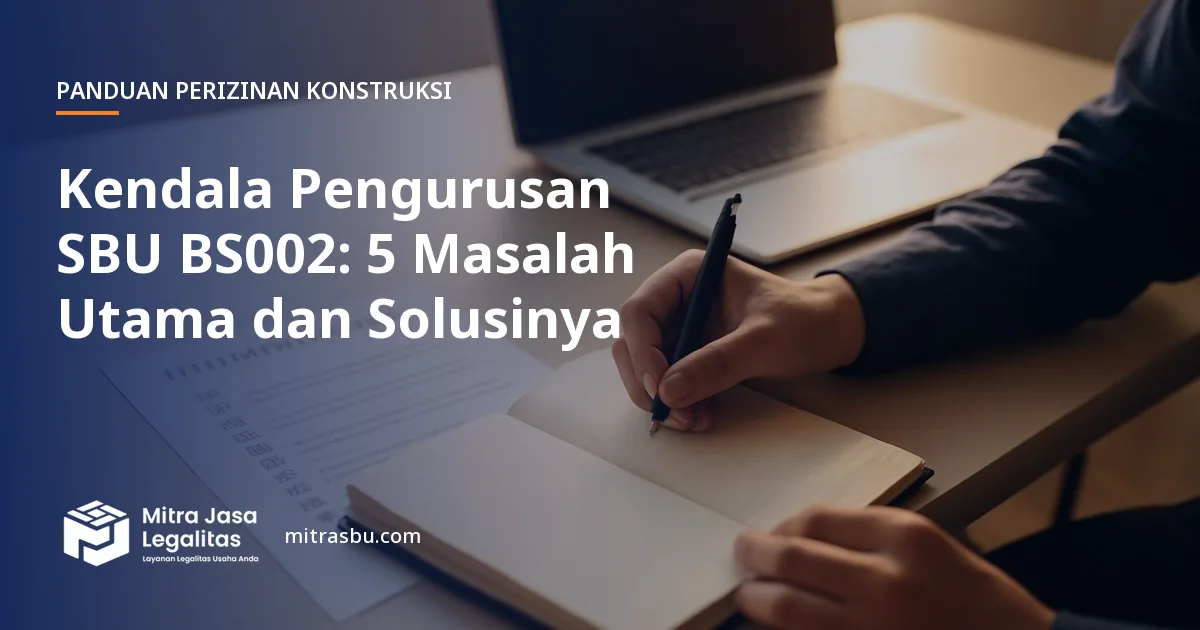 Ilustrasi artikel Kendala Pengurusan SBU BS002: 5 Masalah Utama dan Solusinya — Mitra Jasa Legalitas