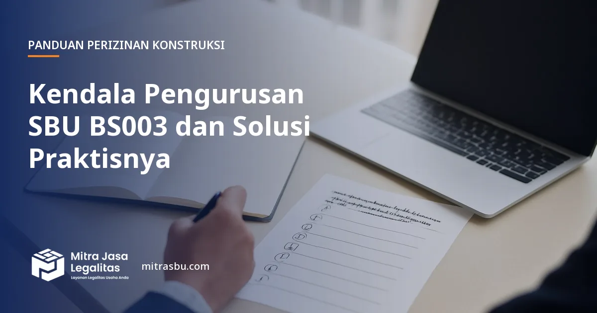 Ilustrasi artikel Kendala Pengurusan SBU BS003 dan Solusi Praktisnya — Mitra Jasa Legalitas