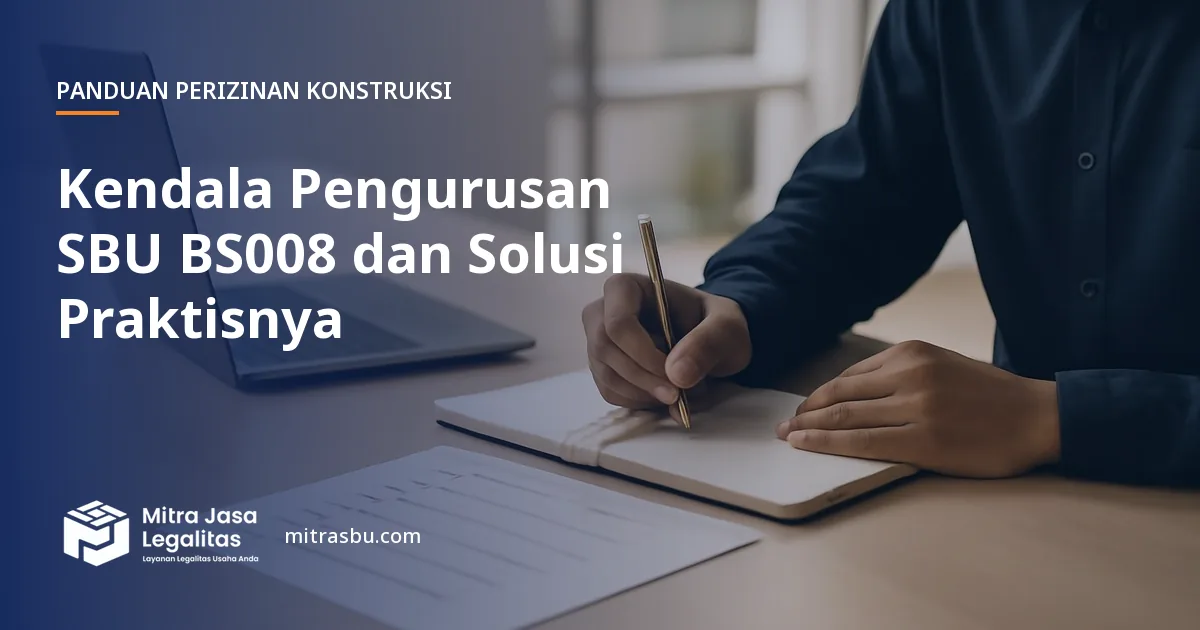 Ilustrasi artikel Kendala Pengurusan SBU BS008 dan Solusi Praktisnya — Mitra Jasa Legalitas