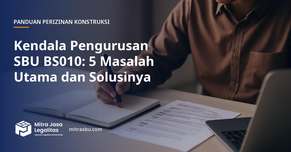 Ilustrasi artikel Kendala Pengurusan SBU BS010: 5 Masalah Utama dan Solusinya — Mitra Jasa Legalitas
