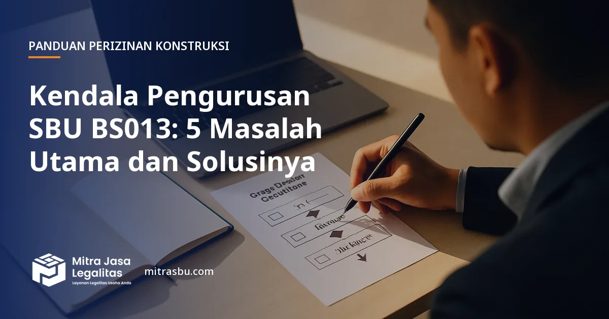 Ilustrasi artikel Kendala Pengurusan SBU BS013: 5 Masalah Utama dan Solusinya — Mitra Jasa Legalitas