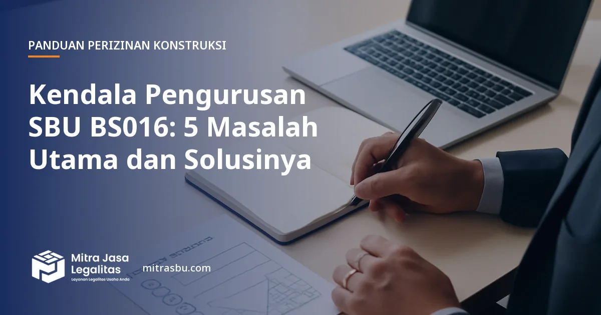 Ilustrasi artikel Kendala Pengurusan SBU BS016: 5 Masalah Utama dan Solusinya — Mitra Jasa Legalitas