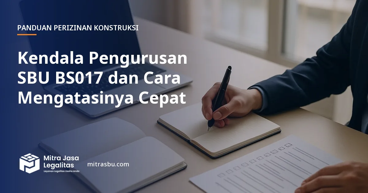 Ilustrasi artikel Kendala Pengurusan SBU BS017 dan Cara Mengatasinya Cepat — Mitra Jasa Legalitas