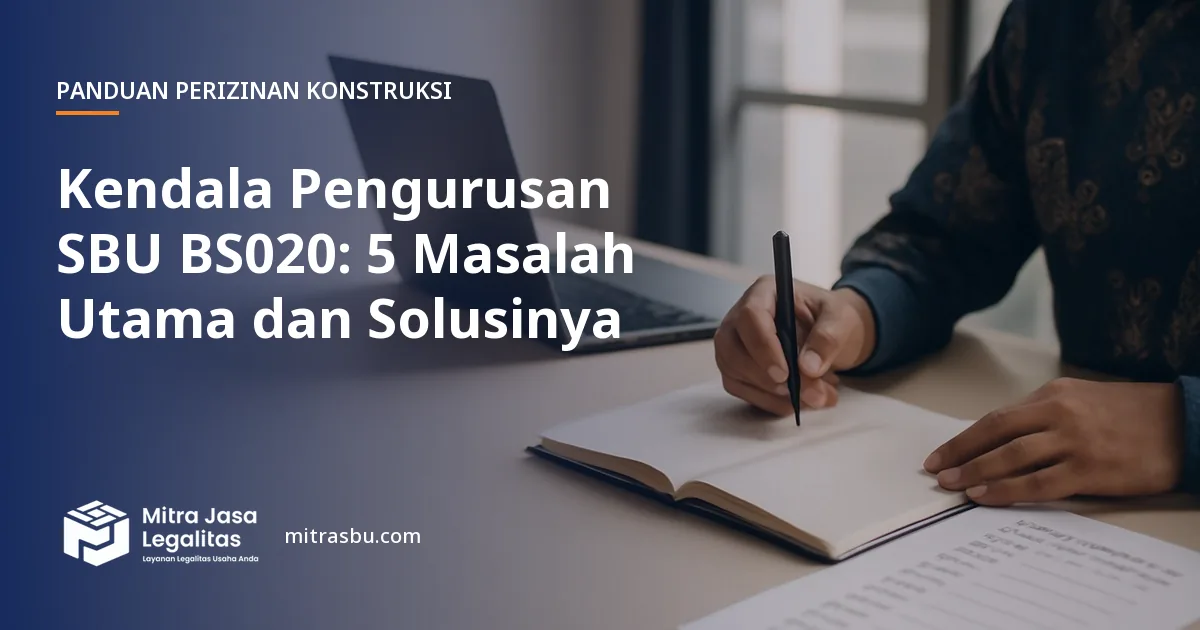 Ilustrasi artikel Kendala Pengurusan SBU BS020: 5 Masalah Utama dan Solusinya — Mitra Jasa Legalitas