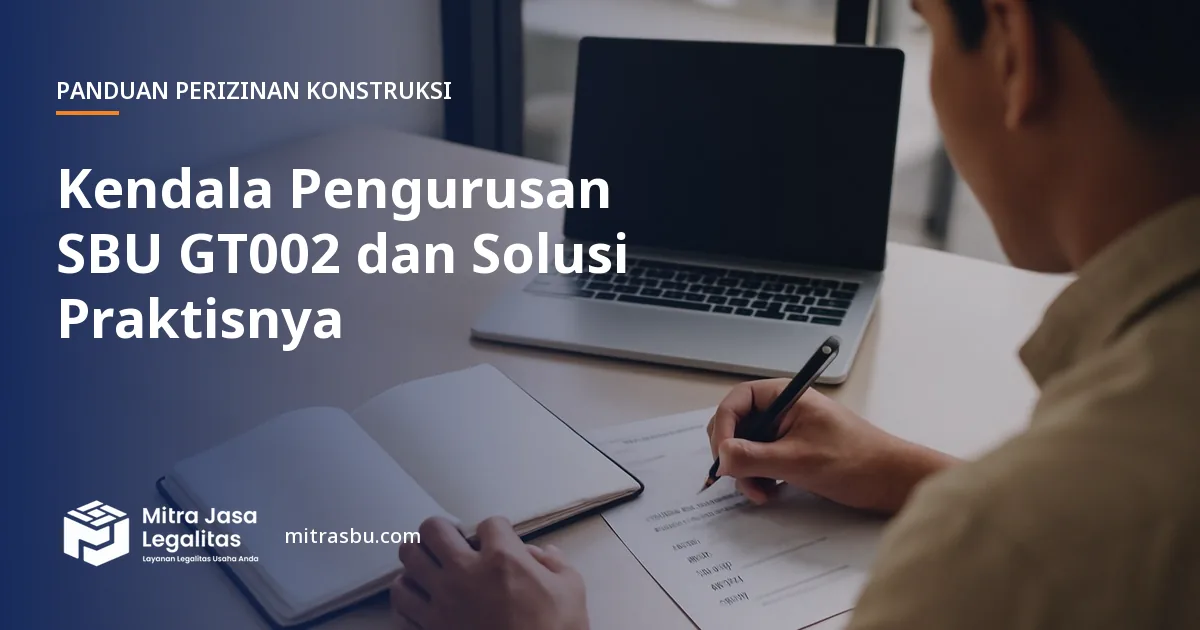 Ilustrasi artikel Kendala Pengurusan SBU GT002 dan Solusi Praktisnya — Mitra Jasa Legalitas