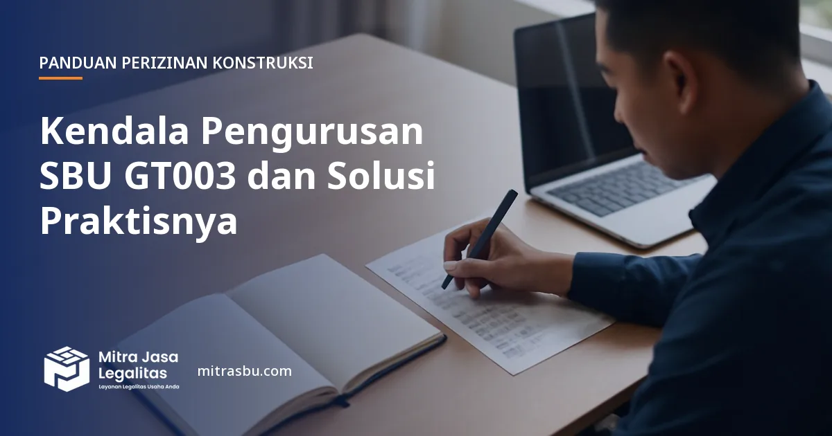 Ilustrasi artikel Kendala Pengurusan SBU GT003 dan Solusi Praktisnya — Mitra Jasa Legalitas