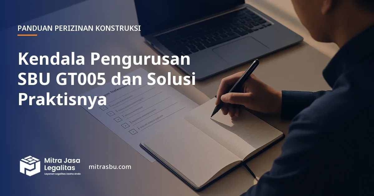 Ilustrasi artikel Kendala Pengurusan SBU GT005 dan Solusi Praktisnya — Mitra Jasa Legalitas