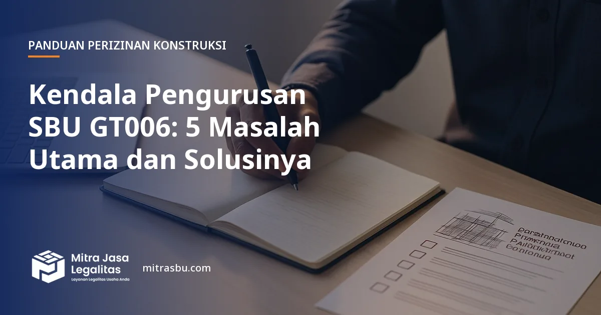 Ilustrasi artikel Kendala Pengurusan SBU GT006: 5 Masalah Utama dan Solusinya — Mitra Jasa Legalitas