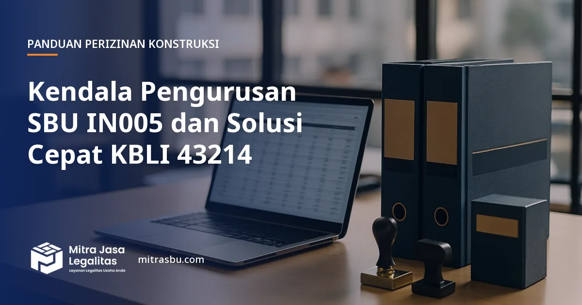 Ilustrasi artikel Kendala Pengurusan SBU IN005 dan Solusi Cepat KBLI 43214 — Mitra Jasa Legalitas