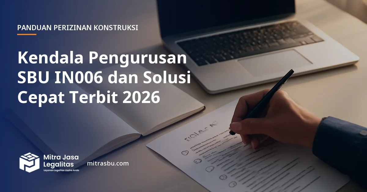 Ilustrasi artikel Kendala Pengurusan SBU IN006 dan Solusi Cepat Terbit 2026 — Mitra Jasa Legalitas