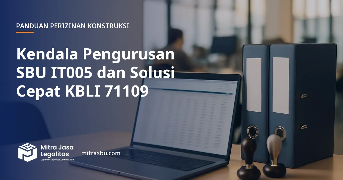 Ilustrasi artikel Kendala Pengurusan SBU IT005 dan Solusi Cepat KBLI 71109 — Mitra Jasa Legalitas