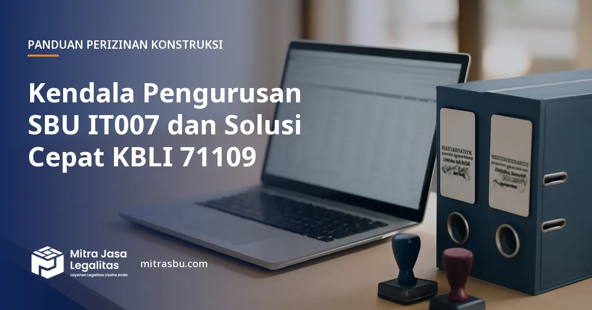 Ilustrasi artikel Kendala Pengurusan SBU IT007 dan Solusi Cepat KBLI 71109 — Mitra Jasa Legalitas