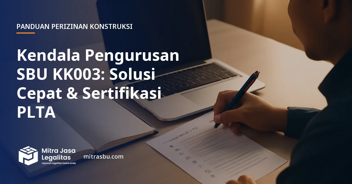 Ilustrasi artikel Kendala Pengurusan SBU KK003: Solusi Cepat & Sertifikasi PLTA — Mitra Jasa Legalitas