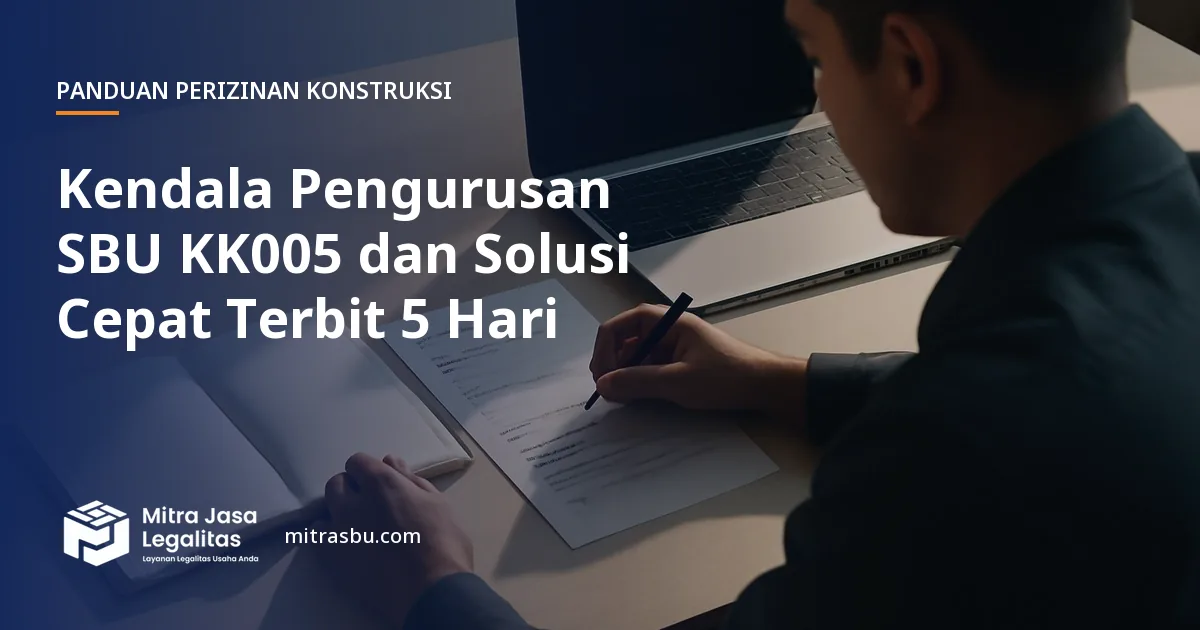 Ilustrasi artikel Kendala Pengurusan SBU KK005 dan Solusi Cepat Terbit 5 Hari — Mitra Jasa Legalitas